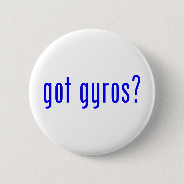 got gyros? 6 cm round badge (Front)