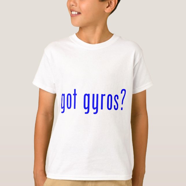 got gyros? T-Shirt (Front)