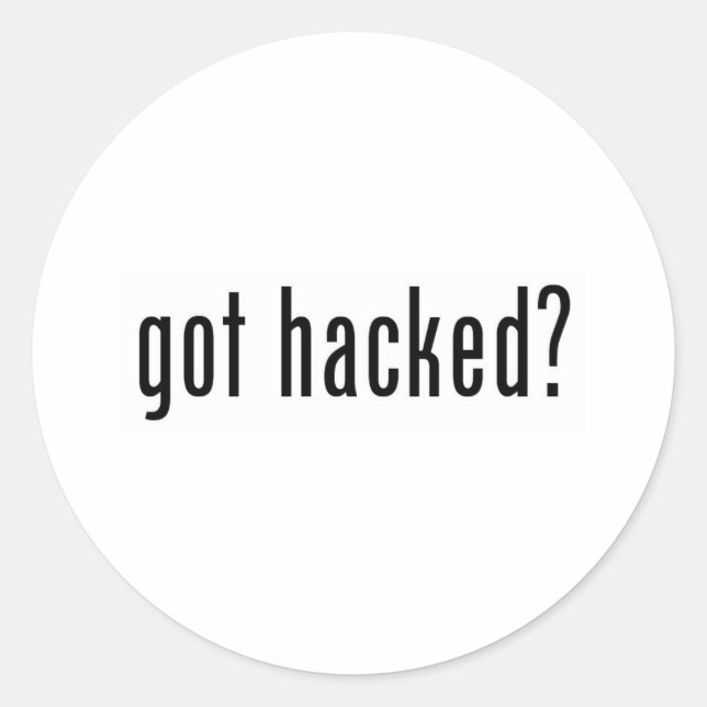 got hacked? classic round sticker (Front)