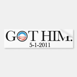 GOT HIM. OBAMA GOT OSAMA. BIN LADEN IS DEAD. BUMPER STICKER