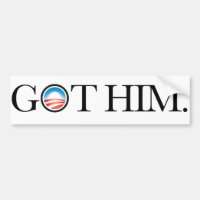 Got Him. Osama Bin Laden deceased. bumper sticker