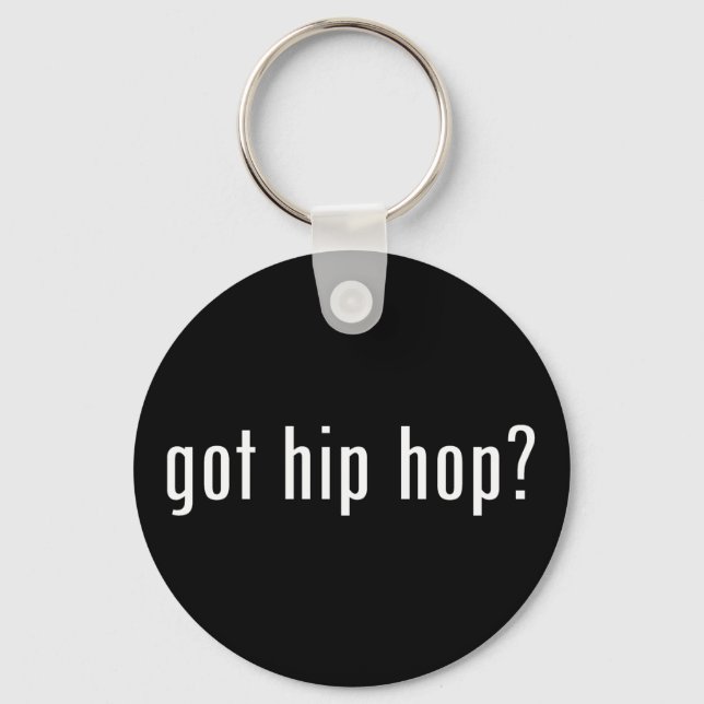 got hip hop? key ring (Front)