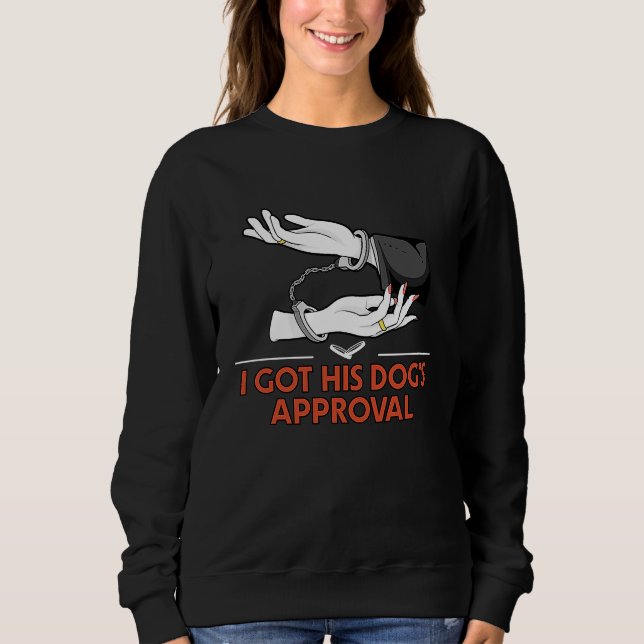 Got His Dogs Approval Wedding Proposal Bride Engag Sweatshirt (Front)