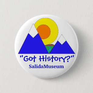 "Got History?" SalidaMuseum 6 Cm Round Badge