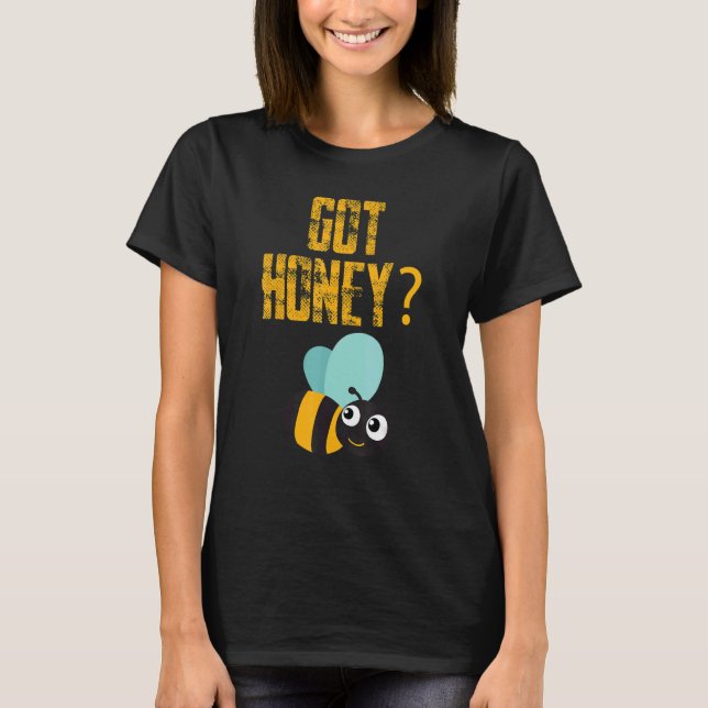 Got Honey Beekeeper Beekeeping Honeybee T-Shirt (Front)