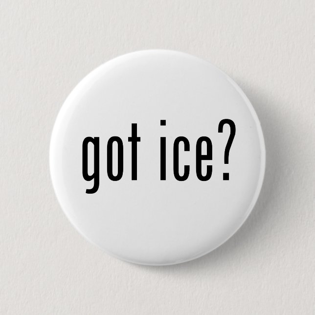 got ice? 6 cm round badge (Front)