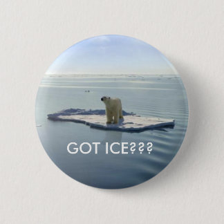 GOT ICE, GOT ICE??? 6 CM ROUND BADGE