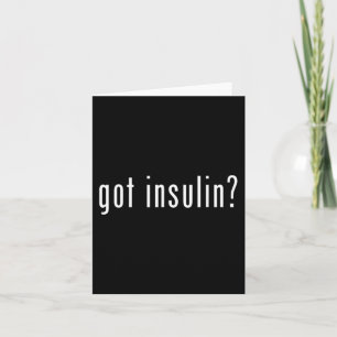 Got Insulin Novelty Diabetes Awareness Gifts Card