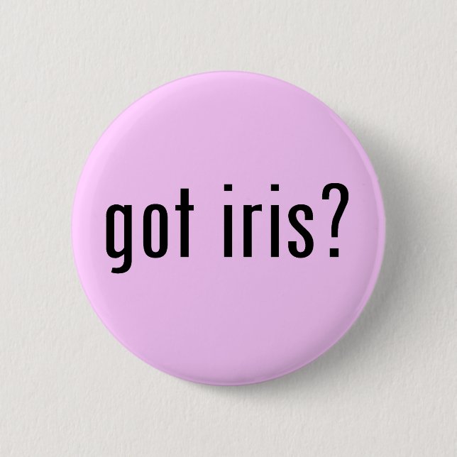 got iris? 6 cm round badge (Front)