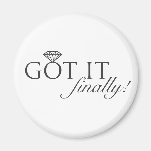 Got it - Finally Diamond Ring Magnet (Front)