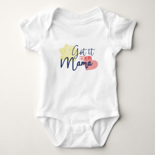 Got it from my mama  baby bodysuit