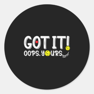 Got It Oops Yours For Women Men Funny Ckleball L Classic Round Sticker