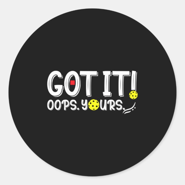 Got It Oops Yours For Women Men Funny Ckleball L  Classic Round Sticker (Front)