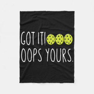 Got It Oops Yours Funny Pickleball Lovers Pickle T Fleece Blanket