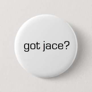 Got Jace? 6 Cm Round Badge