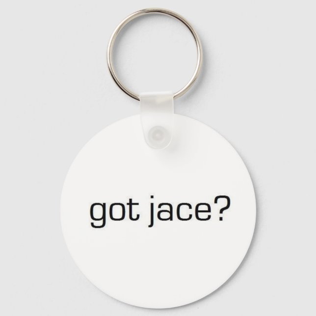 Got Jace? Key Ring (Front)