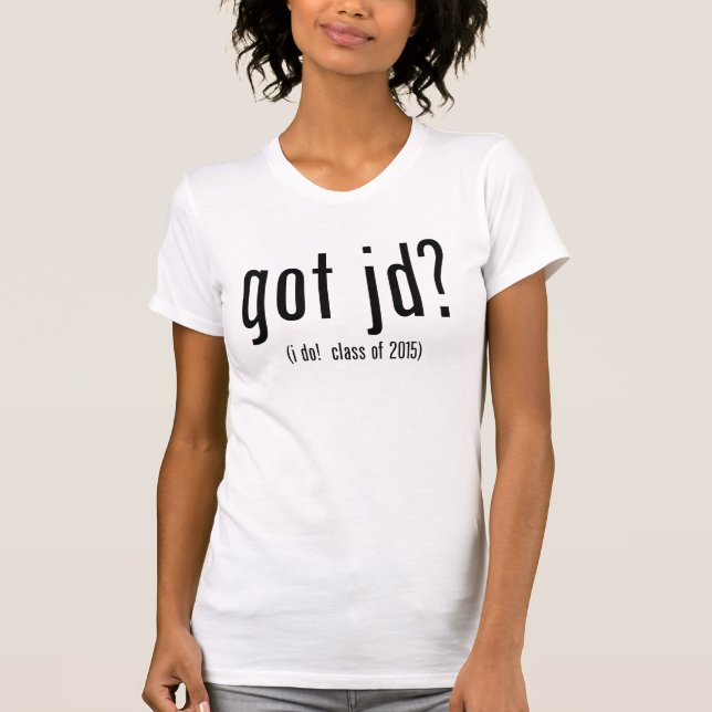 got jd? (i do! class of 2015) T-Shirt (Front)