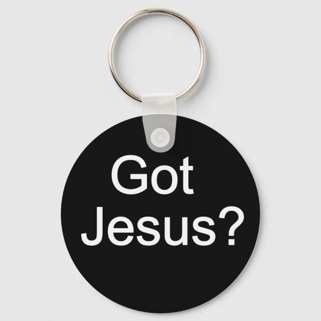 Got Jesus? Keychain (Front)