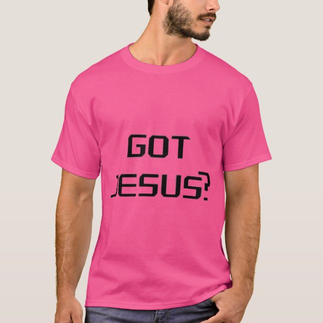 Got Jesus T-Shirt (Front)