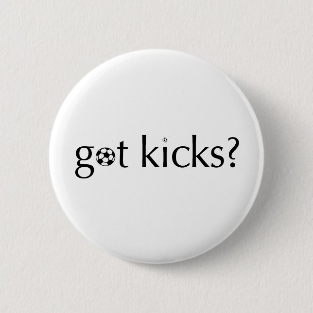 Got Kicks? 6 Cm Round Badge (Front)
