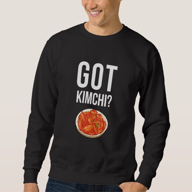 Got Kimchi Dumplings From South Korea Korean Food Sweatshirt (Front)
