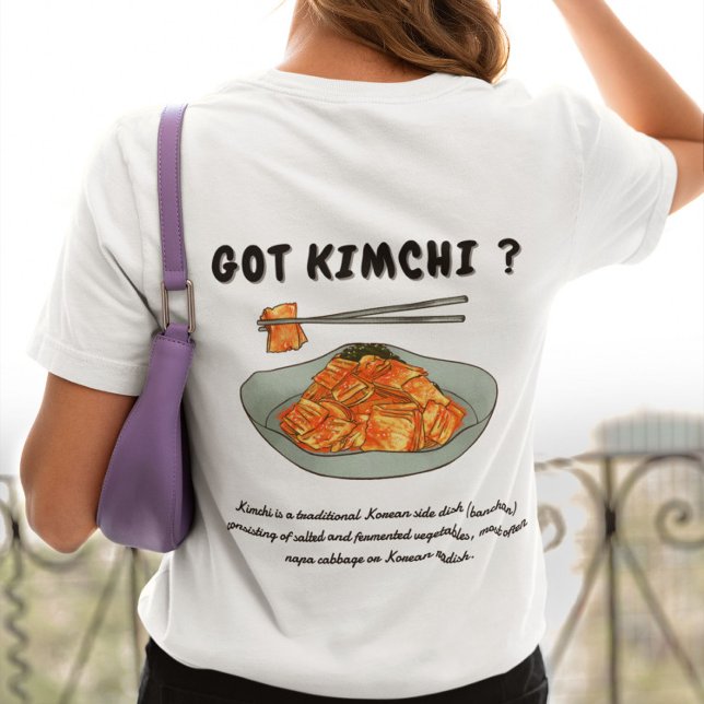 Got Kimchi ? T-Shirt (Creator Uploaded)