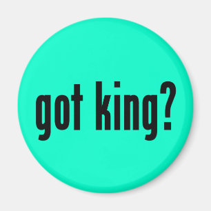 got king? magnet