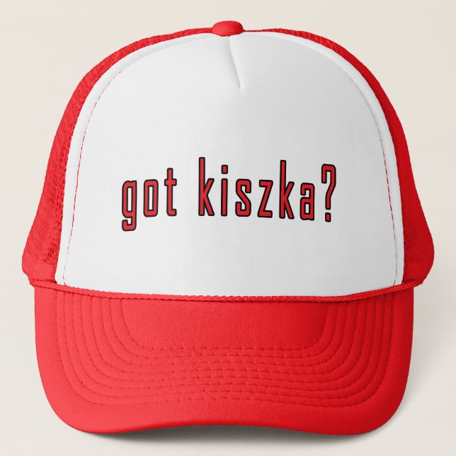 got kiszka? trucker hat (Front)