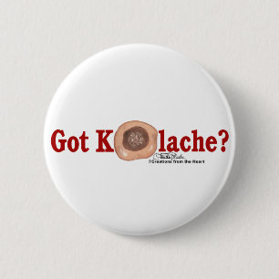 Got Kolache? 6 Cm Round Badge
