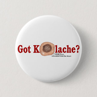 Got Kolache? 6 Cm Round Badge