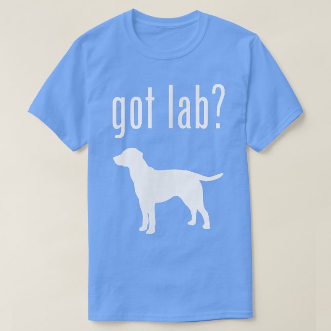 Got Labrador Retriever Funny Dog  Lab  T-Shirt (Design Front)