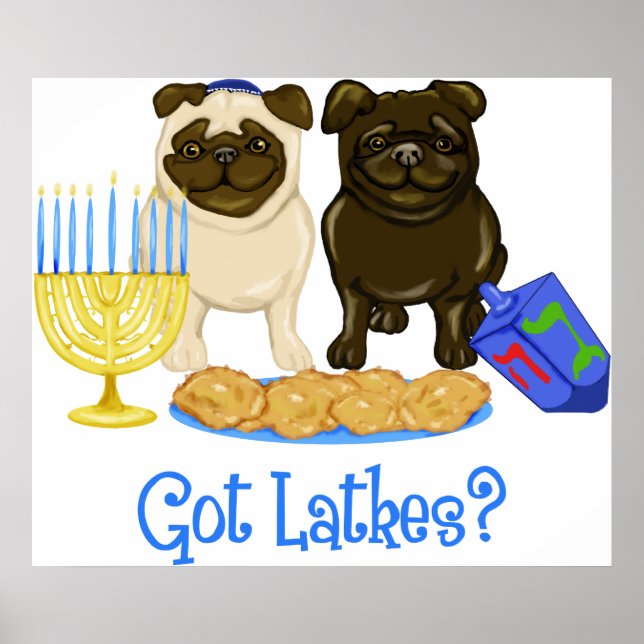Got Latkes? Hanukkah Pug Posters (Front)