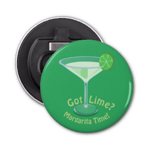 Got Lime? Margarita Time! Cocktail Slogan Bottle Opener