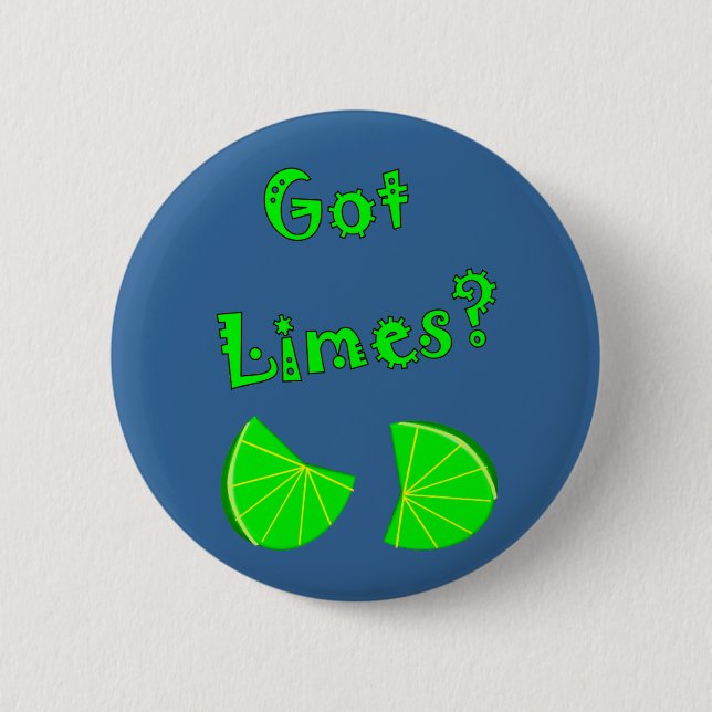 Got Limes?  Lime Lovers T-Shirts & Gifts 6 Cm Round Badge (Front)