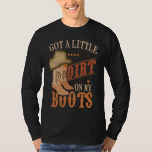 Got Little Dirt On My Boots Funny Country Music Lo T-Shirt
