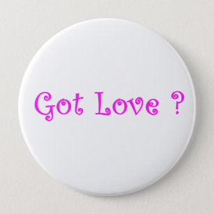 Got Love?-button 10 Cm Round Badge
