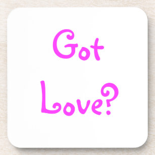 Got Love?-cork coaster
