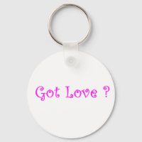 Got Love?-keychain