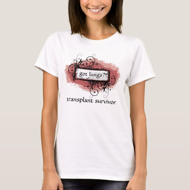 Got Lungs? Transplant Survivor Ladies' T-Shirt (Front)