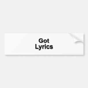 Got Lyrics Bumper Sticker