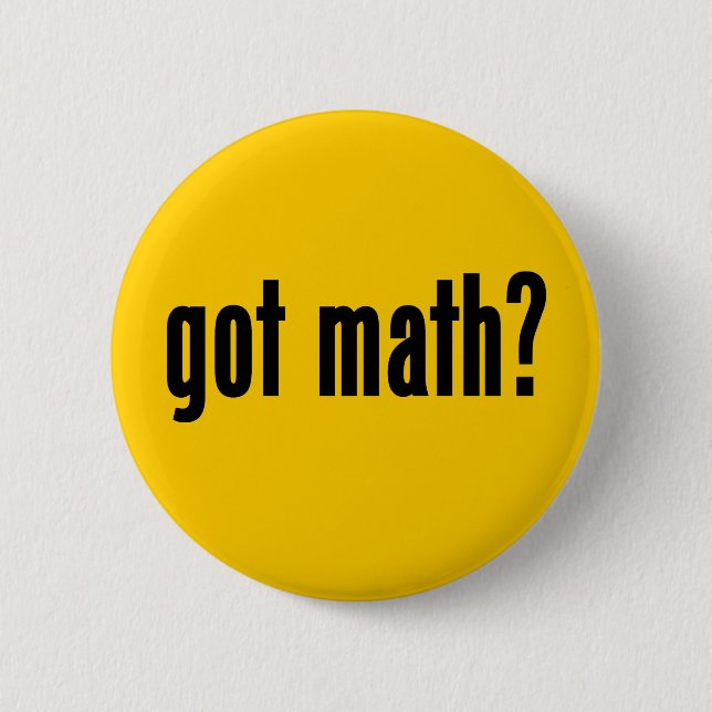 got math? 6 cm round badge (Front)