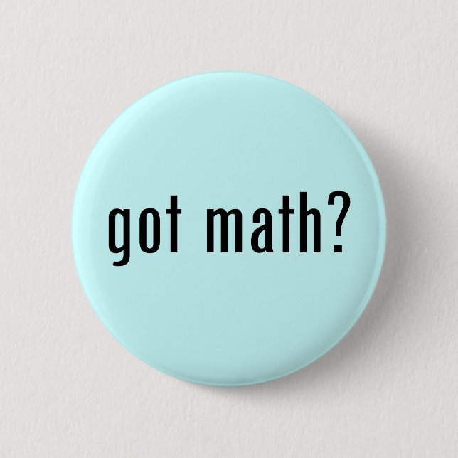 got math? 6 cm round badge (Front)