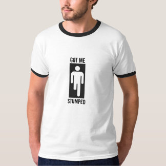 Got Me, Stumped T-Shirt
