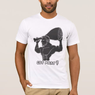 Got Meat? T-Shirt