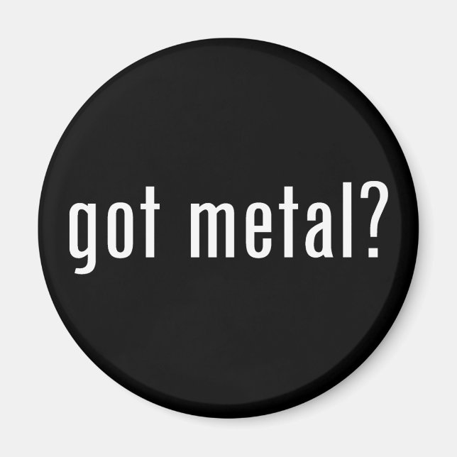 got metal? magnet (Front)