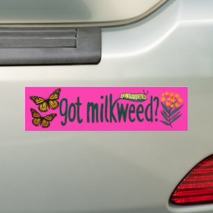 GOT MILKWEED? Monarch Butterfly Caterpillar Plants Bumper Sticker