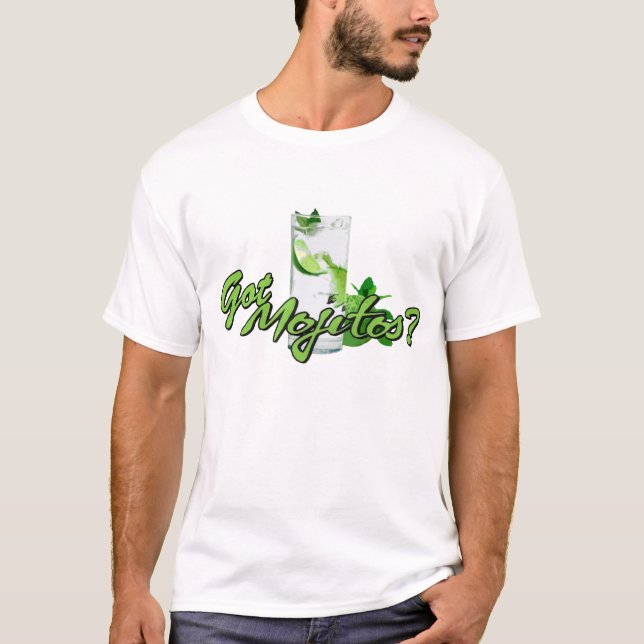 Got Mojitos? T-Shirt (Front)