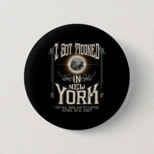 Got Mooned In New York Total Solar Eclipse 2024 6 Cm Round Badge