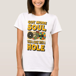 GOT MORE SOUL THAN A SOCK WITH A HOLE T-Shirt