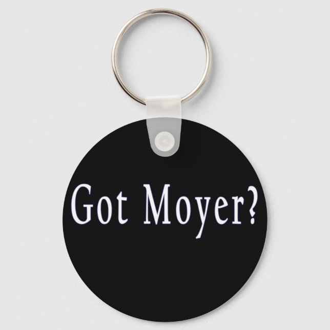 Got Moyer? - Black Keychain (Front)